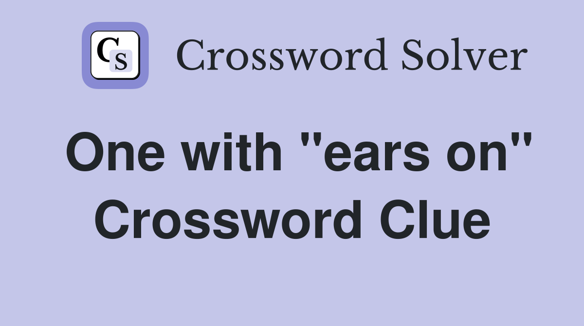 One with "ears on" Crossword Clue