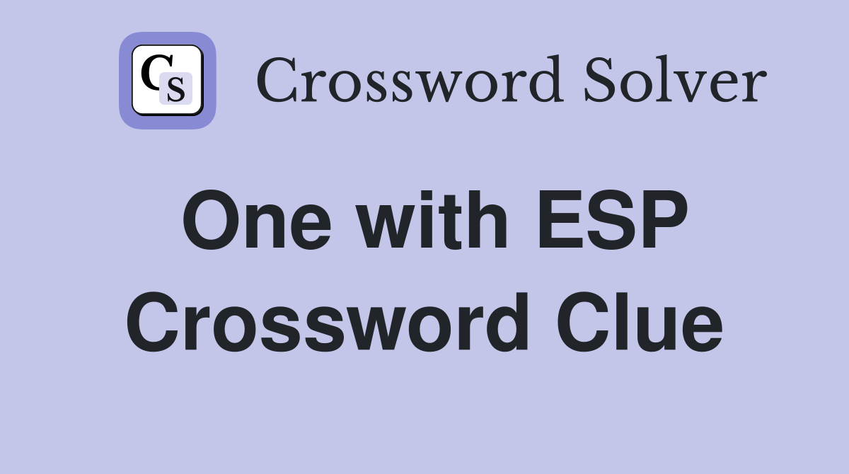 One with ESP Crossword Clue