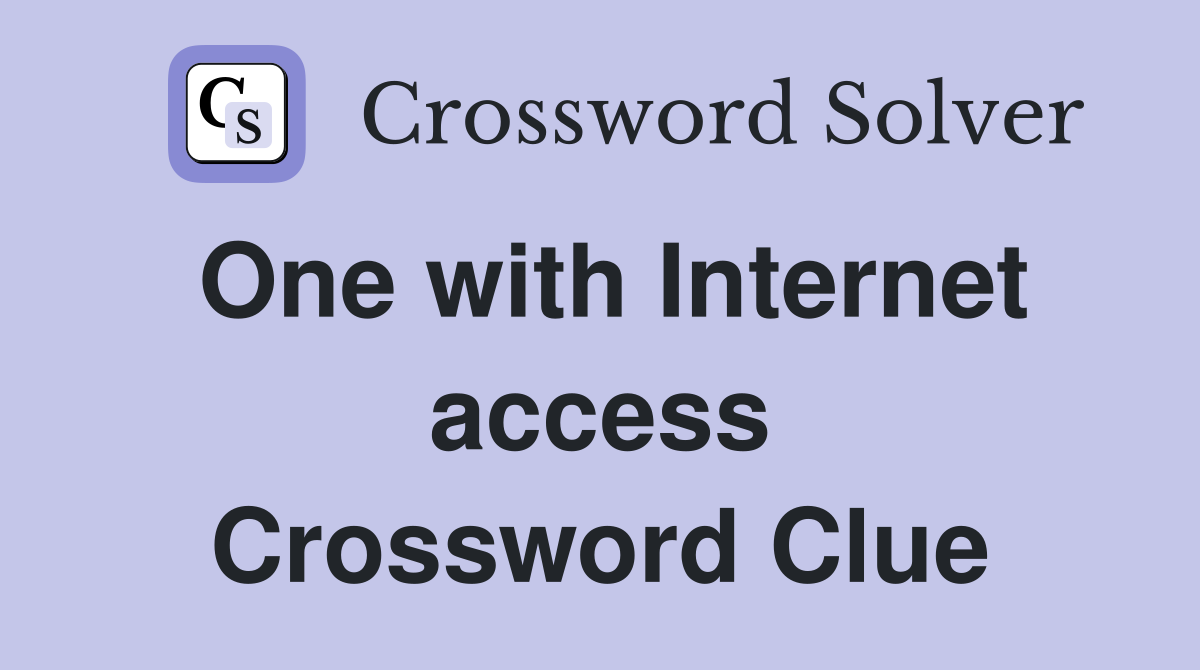 One with Internet access Crossword Clue