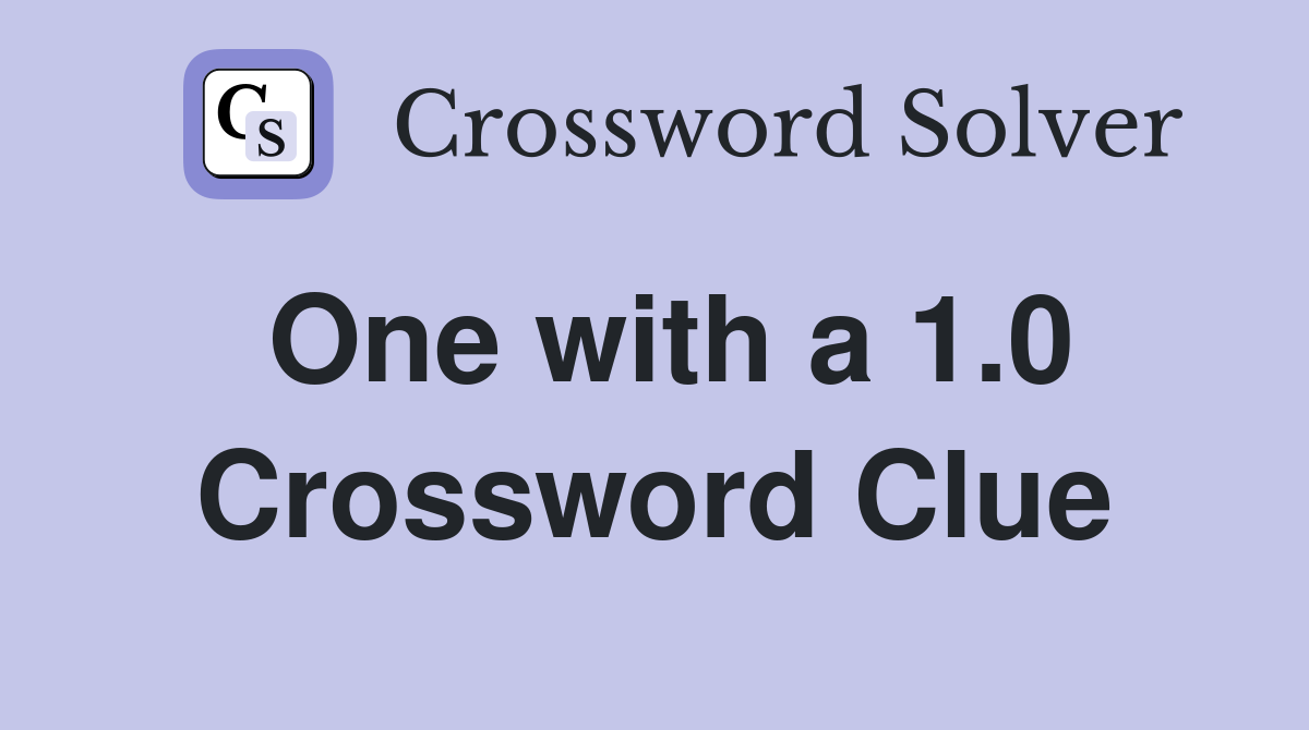One with a 1.0 Crossword Clue