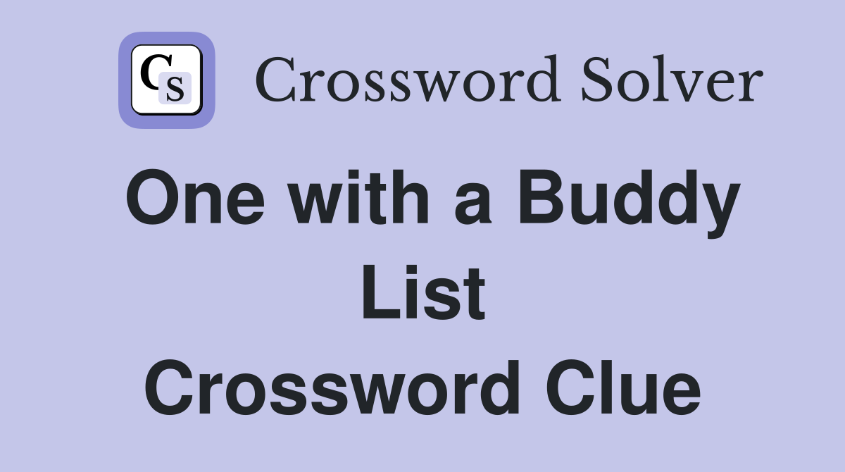One with a Buddy List Crossword Clue