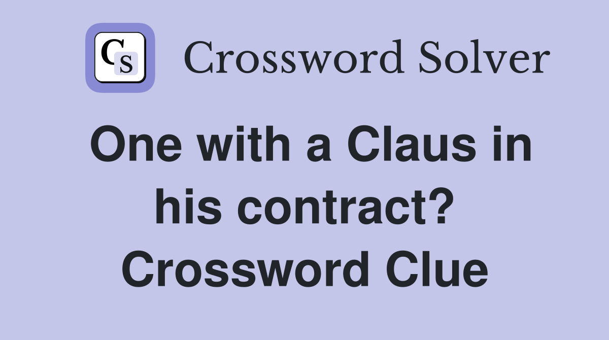 One with a Claus in his contract? Crossword Clue