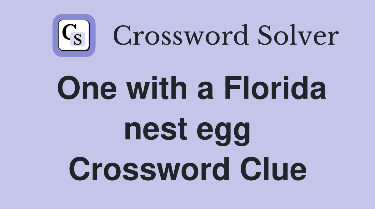 One with a Florida nest egg Crossword Clue