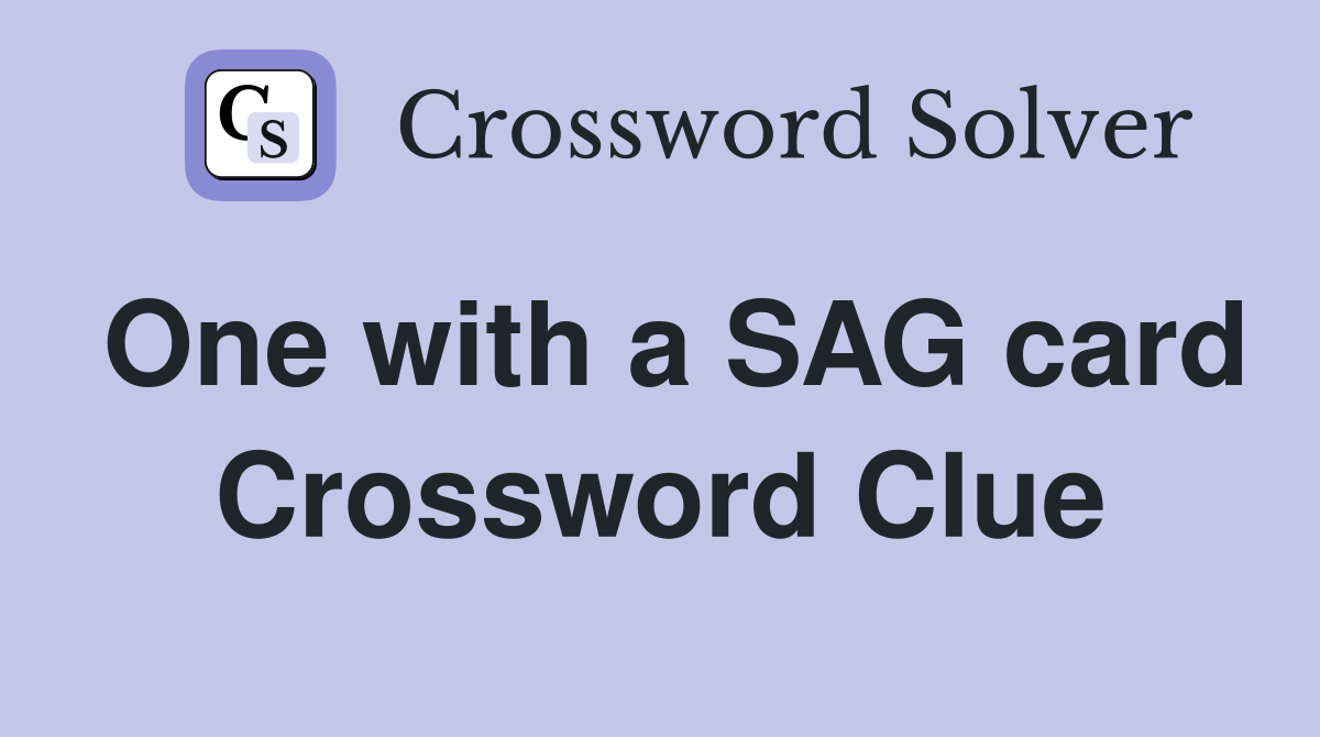 One with a SAG card Crossword Clue