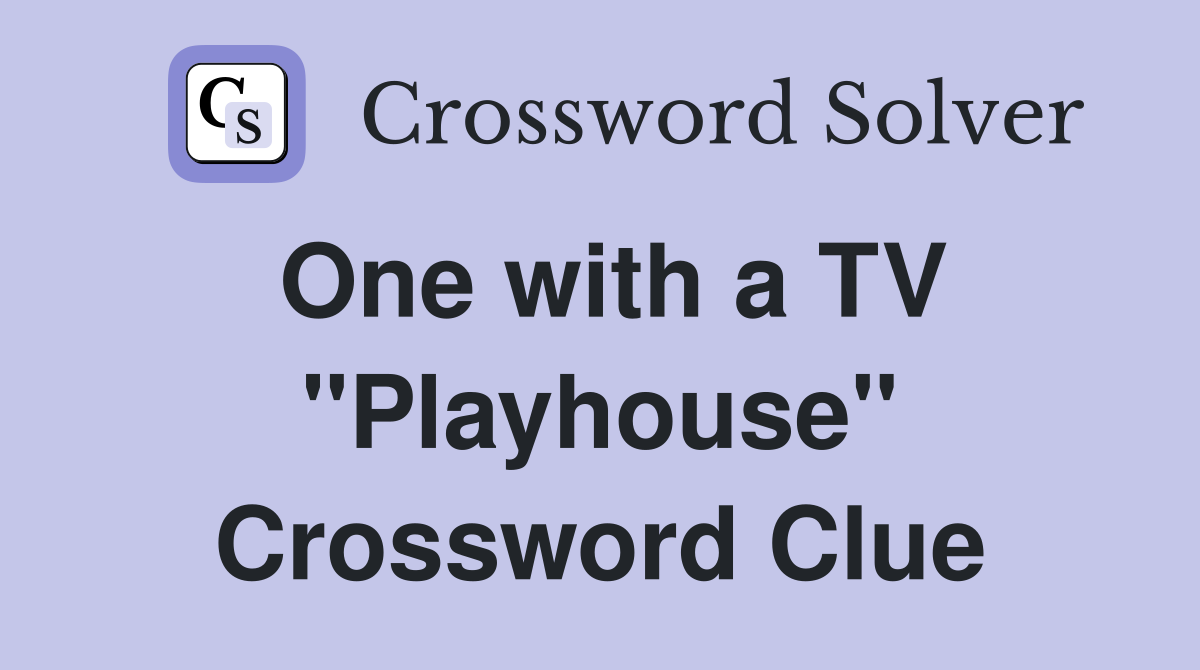 One with a TV "Playhouse" Crossword Clue