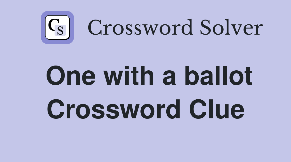 One with a ballot Crossword Clue