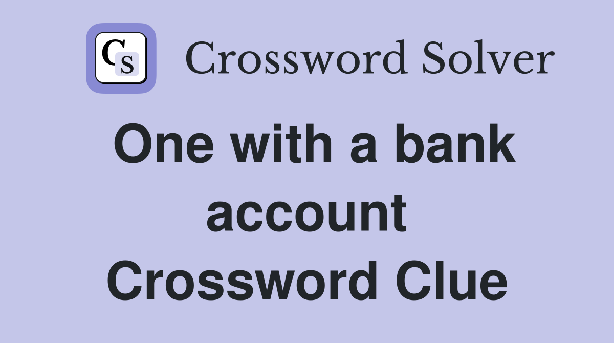 One with a bank account Crossword Clue