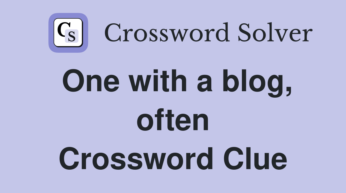 One with a blog, often Crossword Clue