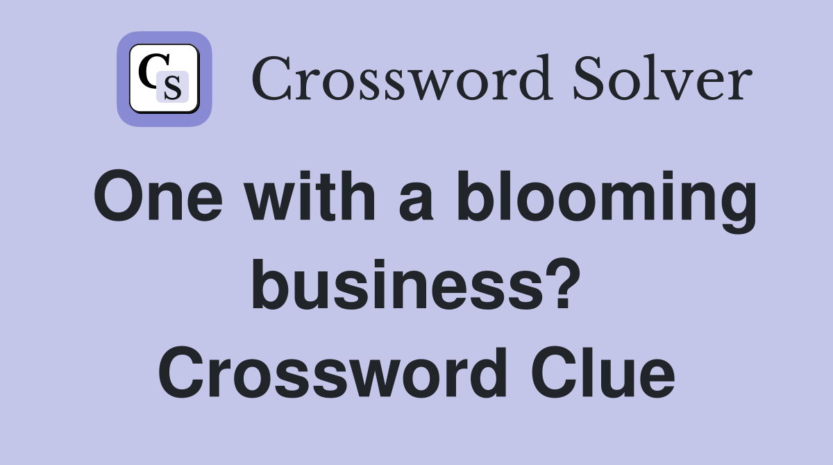 One with a blooming business? Crossword Clue
