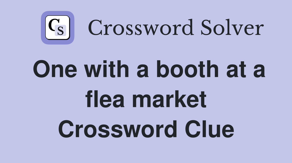 One with a booth at a flea market Crossword Clue
