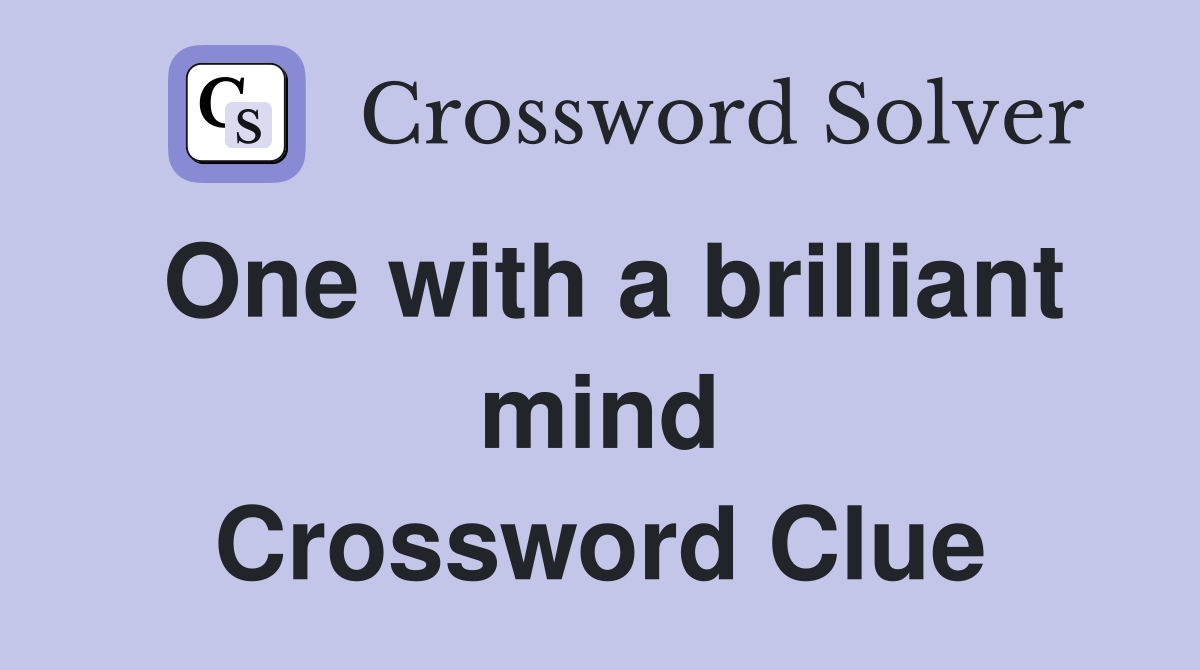 One with a brilliant mind Crossword Clue