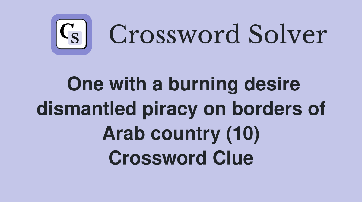 One with a burning desire dismantled piracy on borders of Arab country