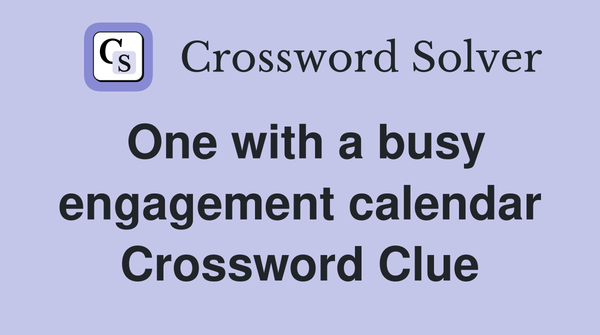 One with a busy engagement calendar Crossword Clue