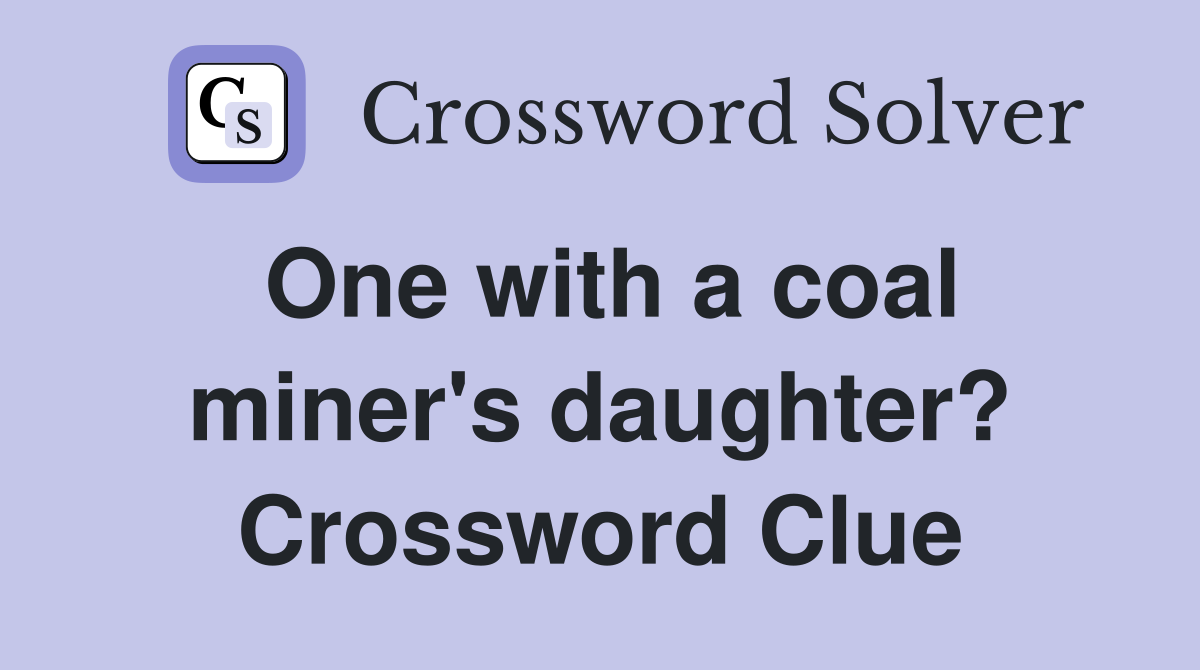 One with a coal miner's daughter? Crossword Clue