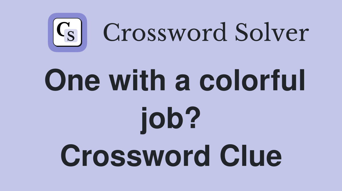 One with a colorful job? Crossword Clue