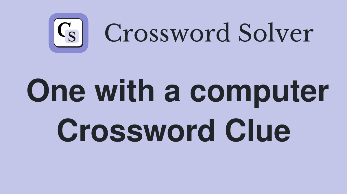 One with a computer Crossword Clue