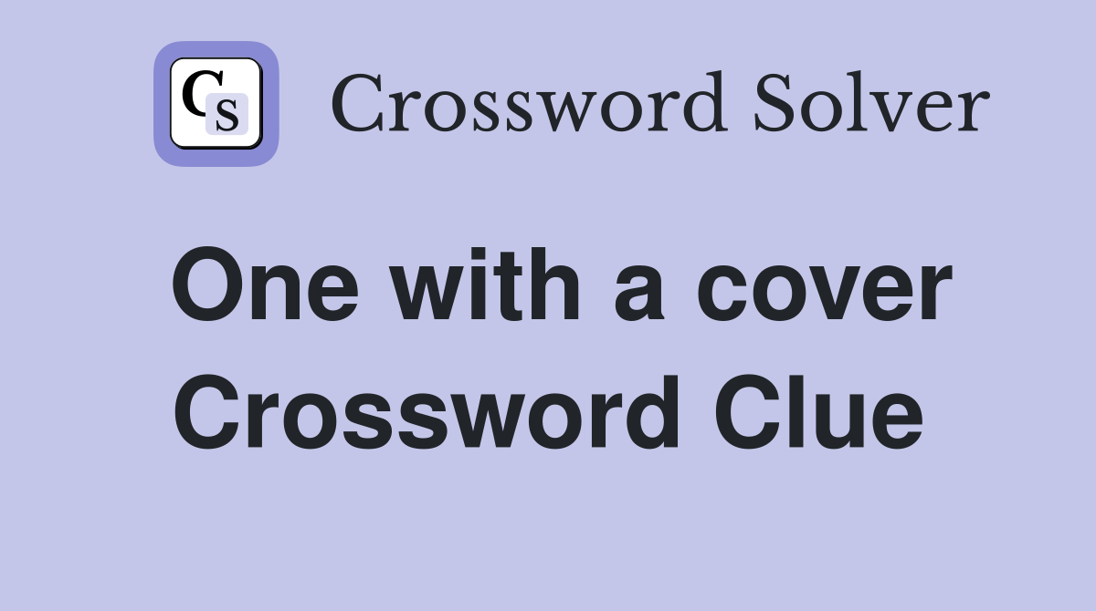 One with a cover Crossword Clue
