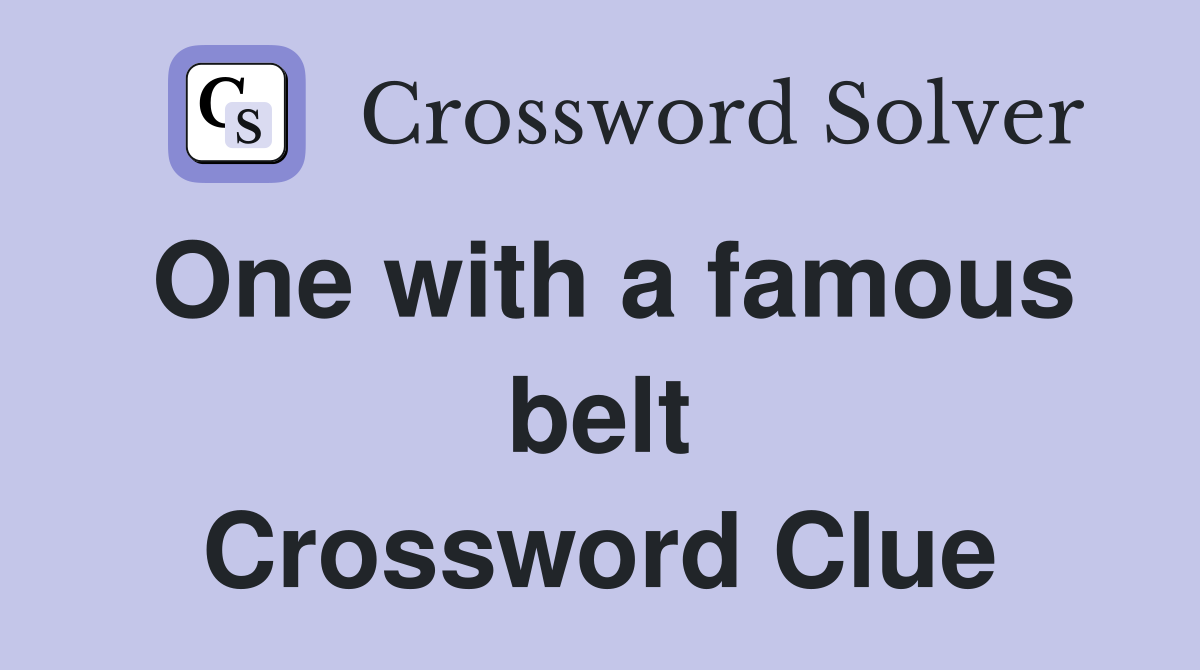 One with a famous belt Crossword Clue