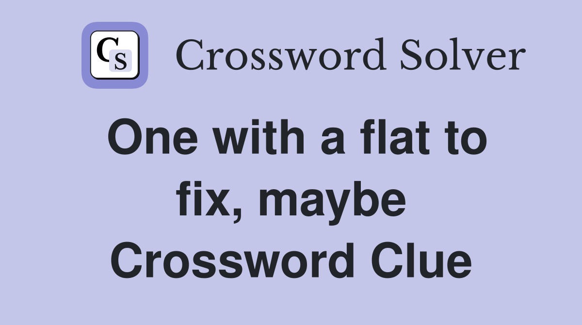 One with a flat to fix, maybe Crossword Clue
