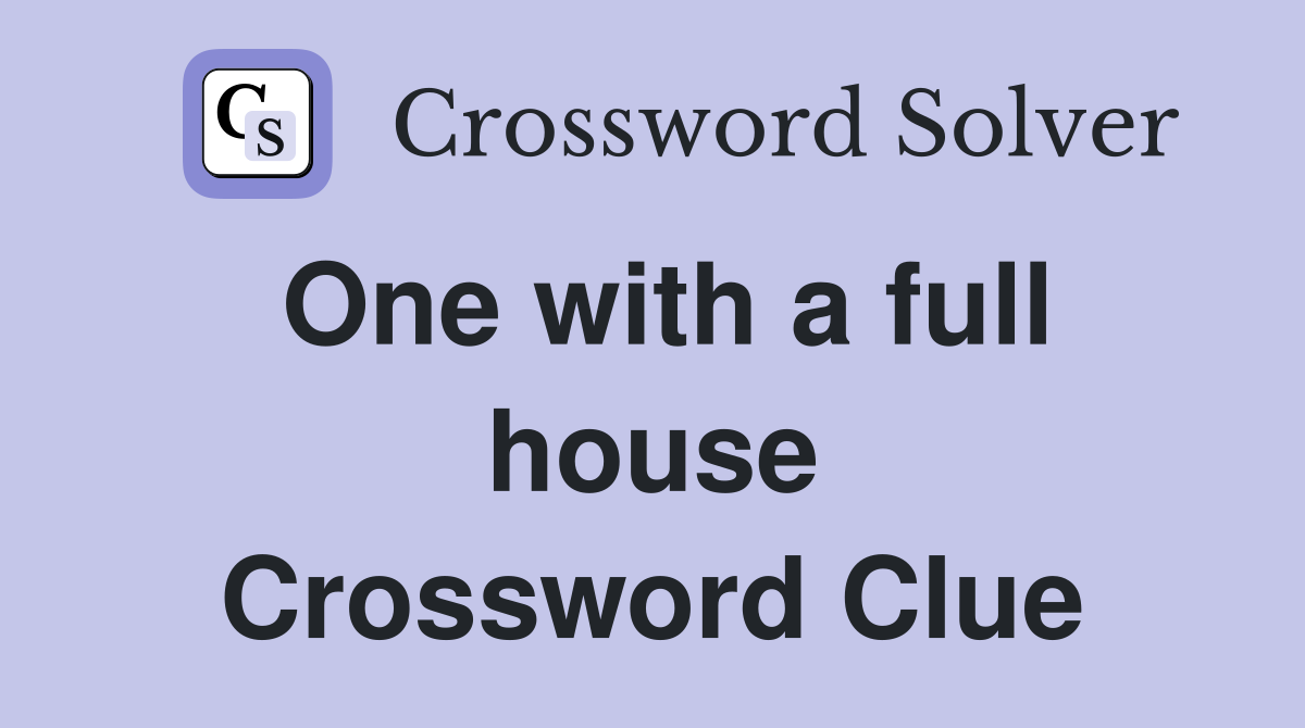 One with a full house Crossword Clue