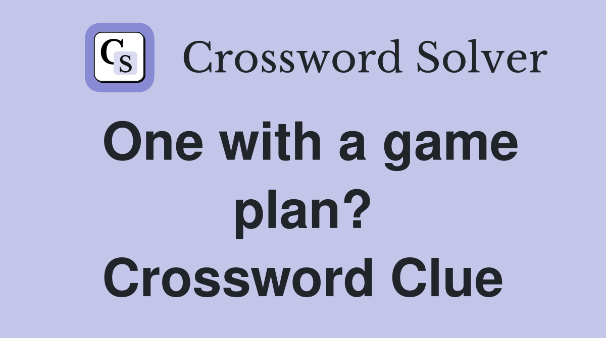 One with a game plan? Crossword Clue
