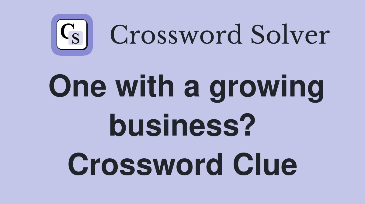 One with a growing business? Crossword Clue