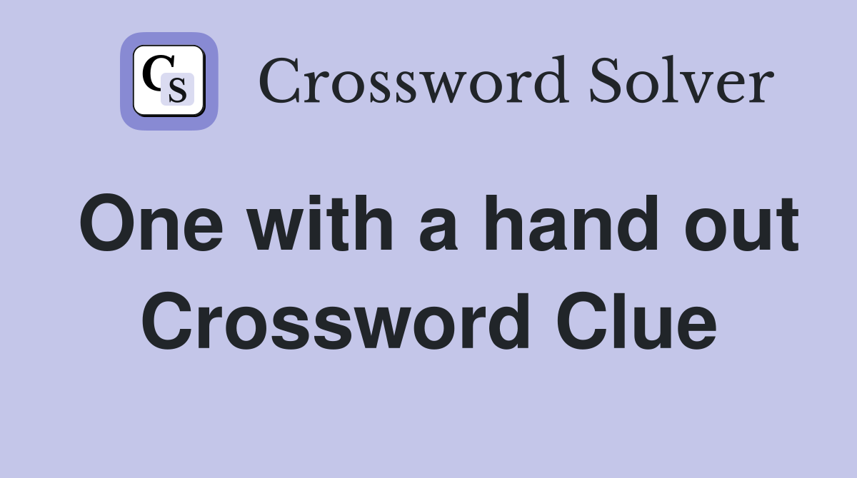 One with a hand out Crossword Clue