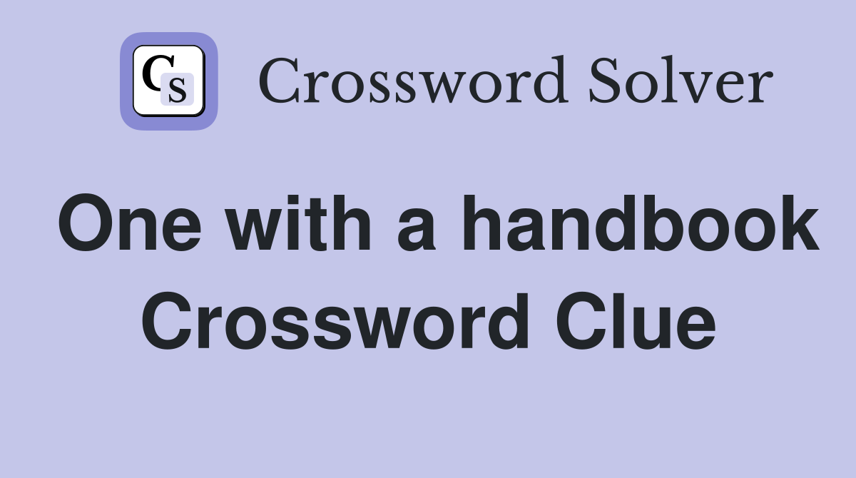 One with a handbook Crossword Clue