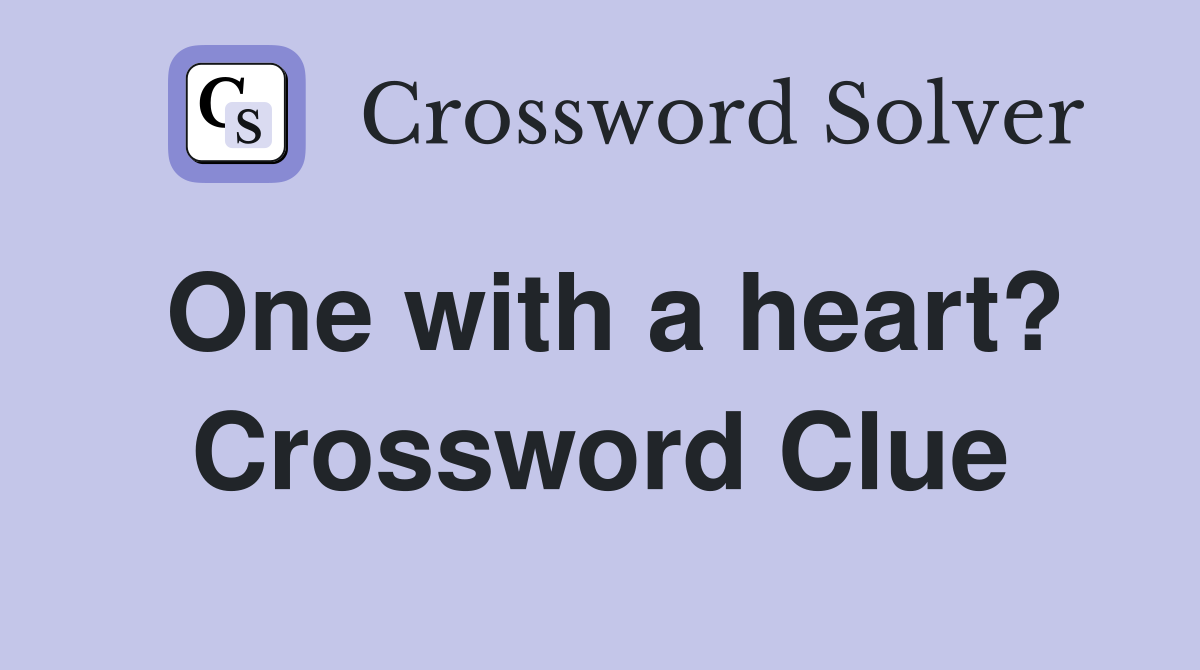 One with a heart? Crossword Clue