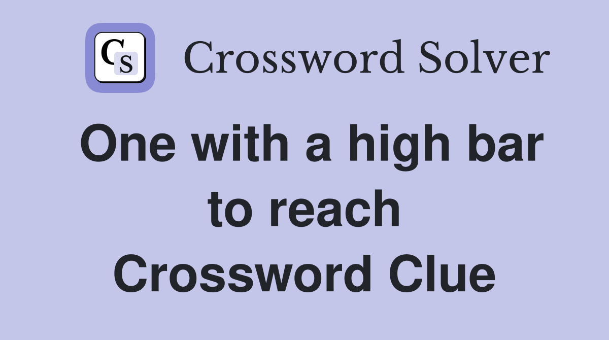 One with a high bar to reach Crossword Clue