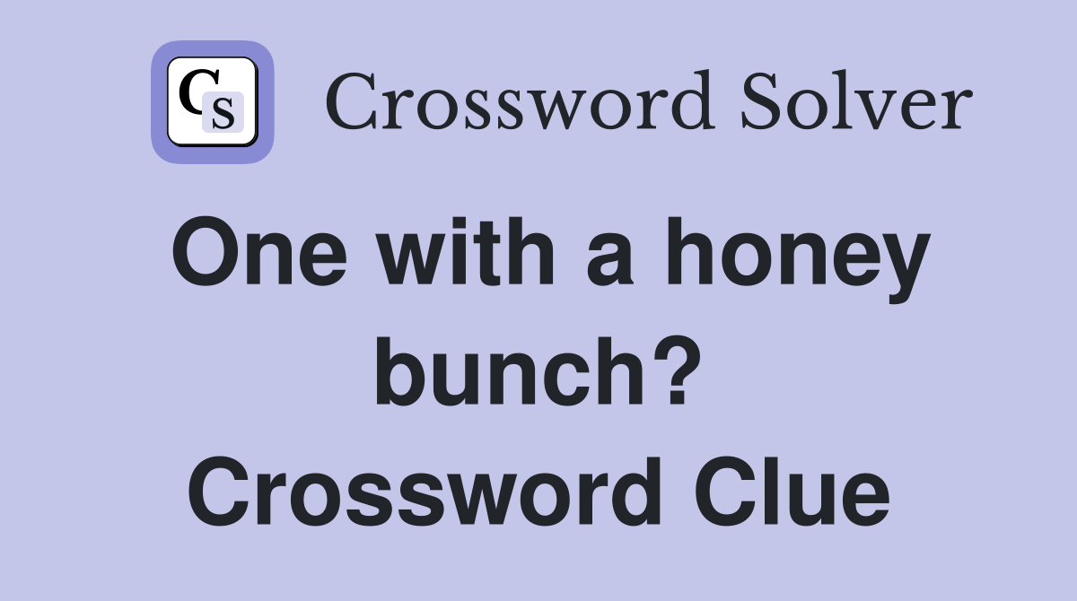 One with a honey bunch? Crossword Clue