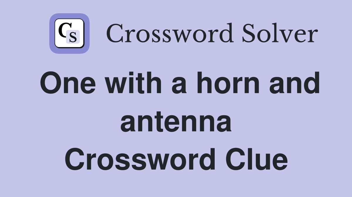One with a horn and antenna Crossword Clue
