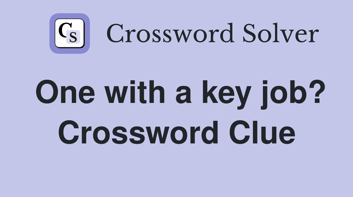 One with a key job? Crossword Clue