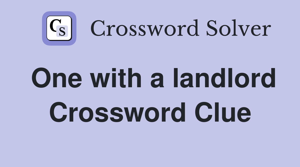 One with a landlord Crossword Clue