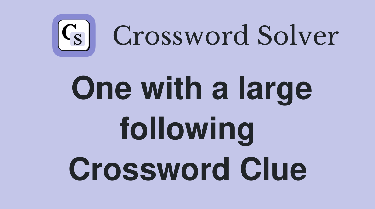 One with a large following Crossword Clue