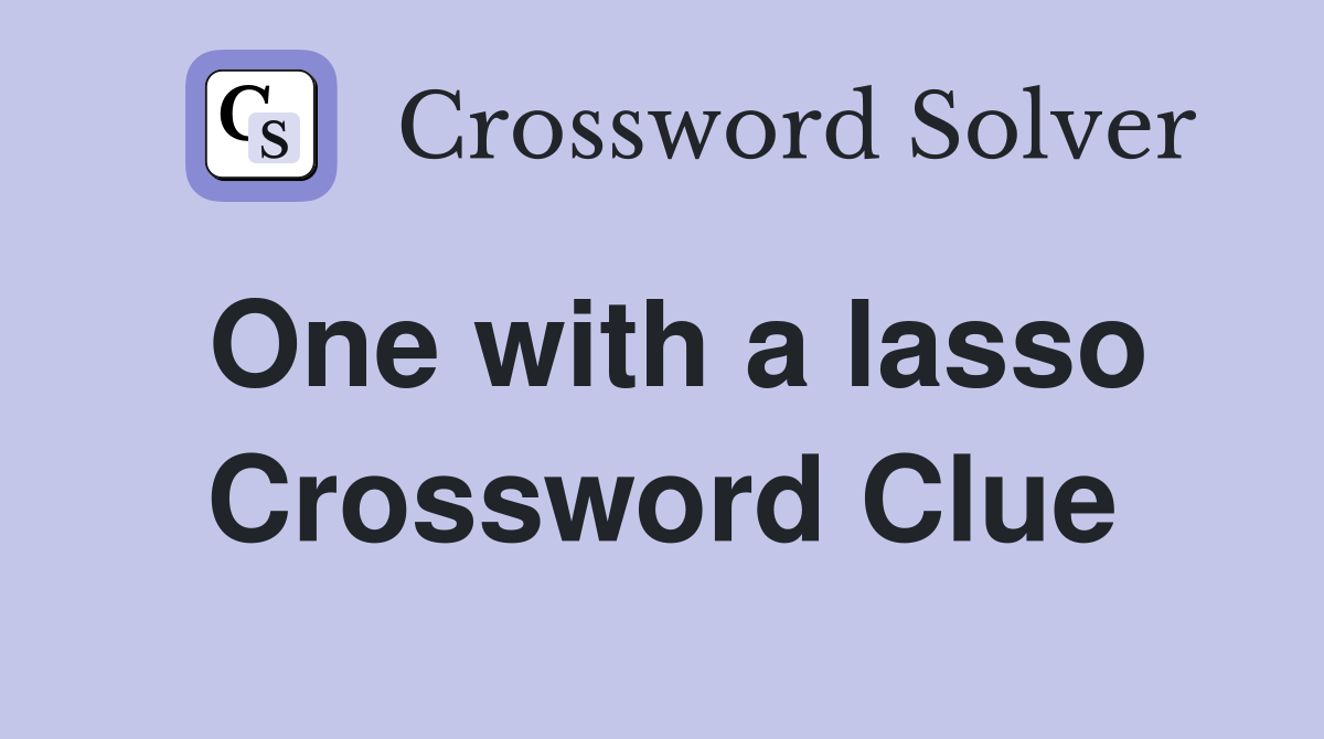 One with a lasso Crossword Clue