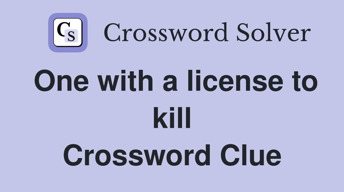 One with a license to kill Crossword Clue