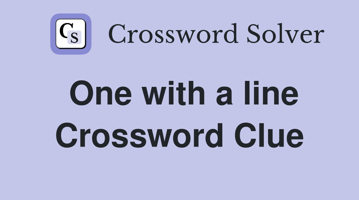 One with a line Crossword Clue