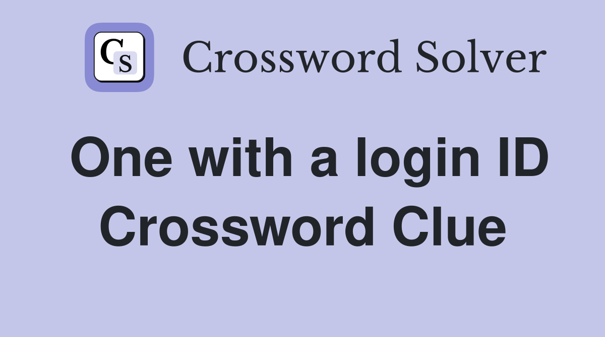 One with a login ID Crossword Clue