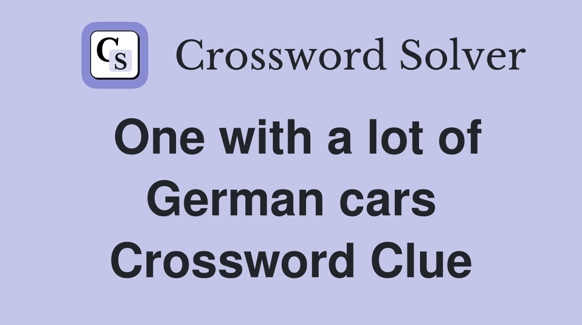 One with a lot of German cars Crossword Clue