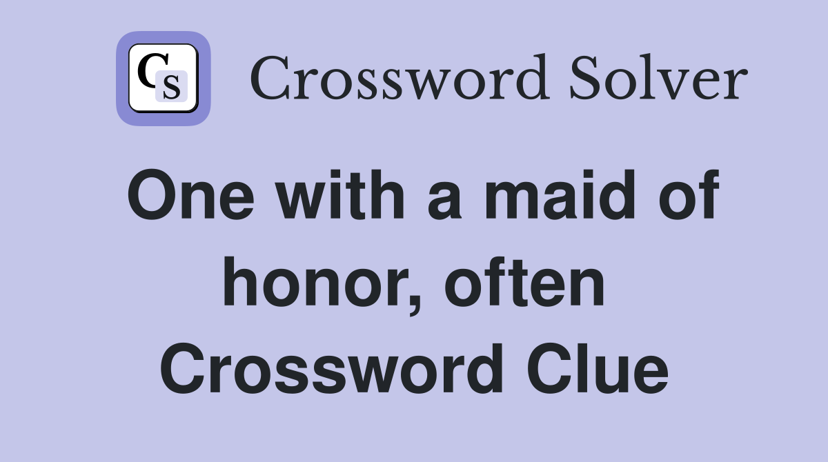 One with a maid of honor, often Crossword Clue