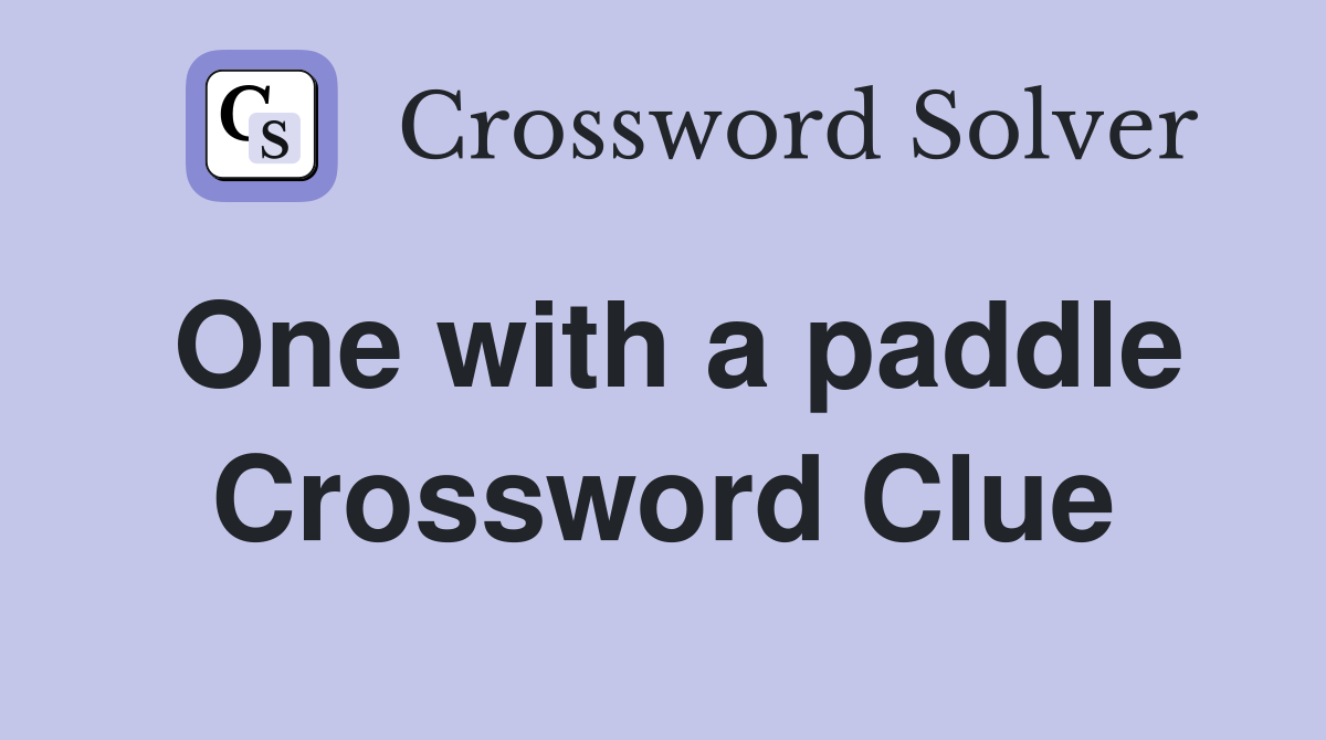 One with a paddle Crossword Clue