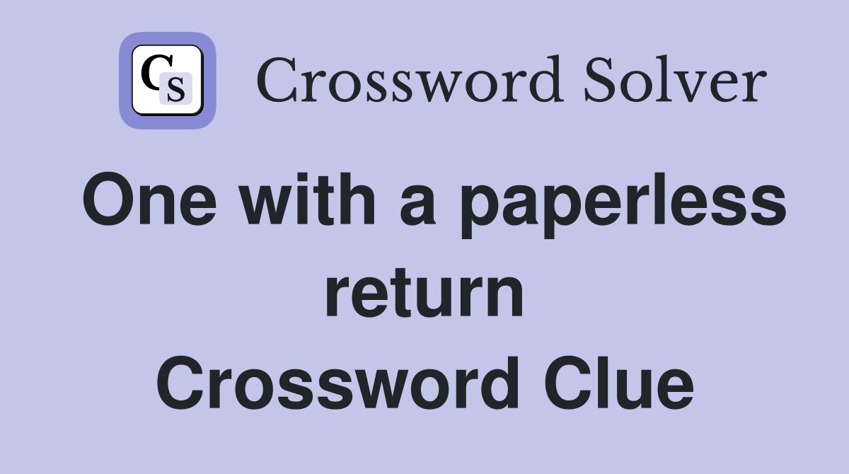 One with a paperless return Crossword Clue