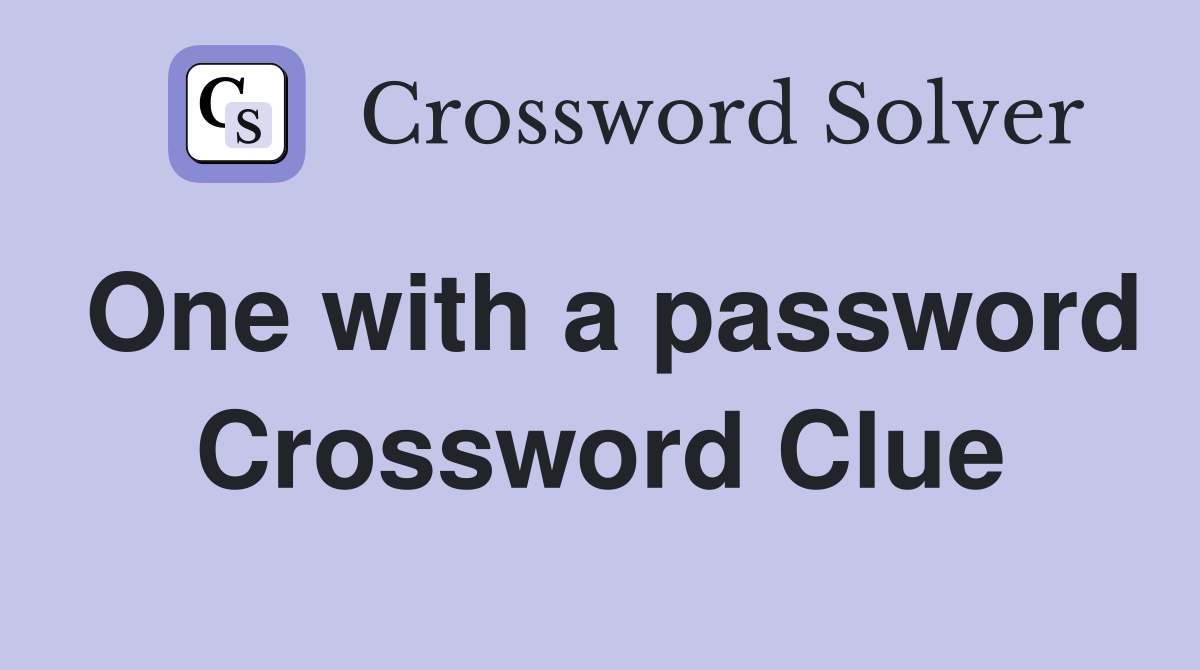 One with a password Crossword Clue