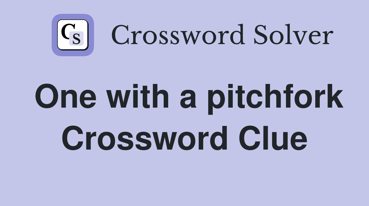 One with a pitchfork Crossword Clue