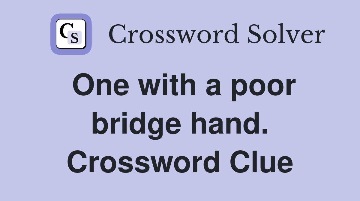 One with a poor bridge hand. Crossword Clue