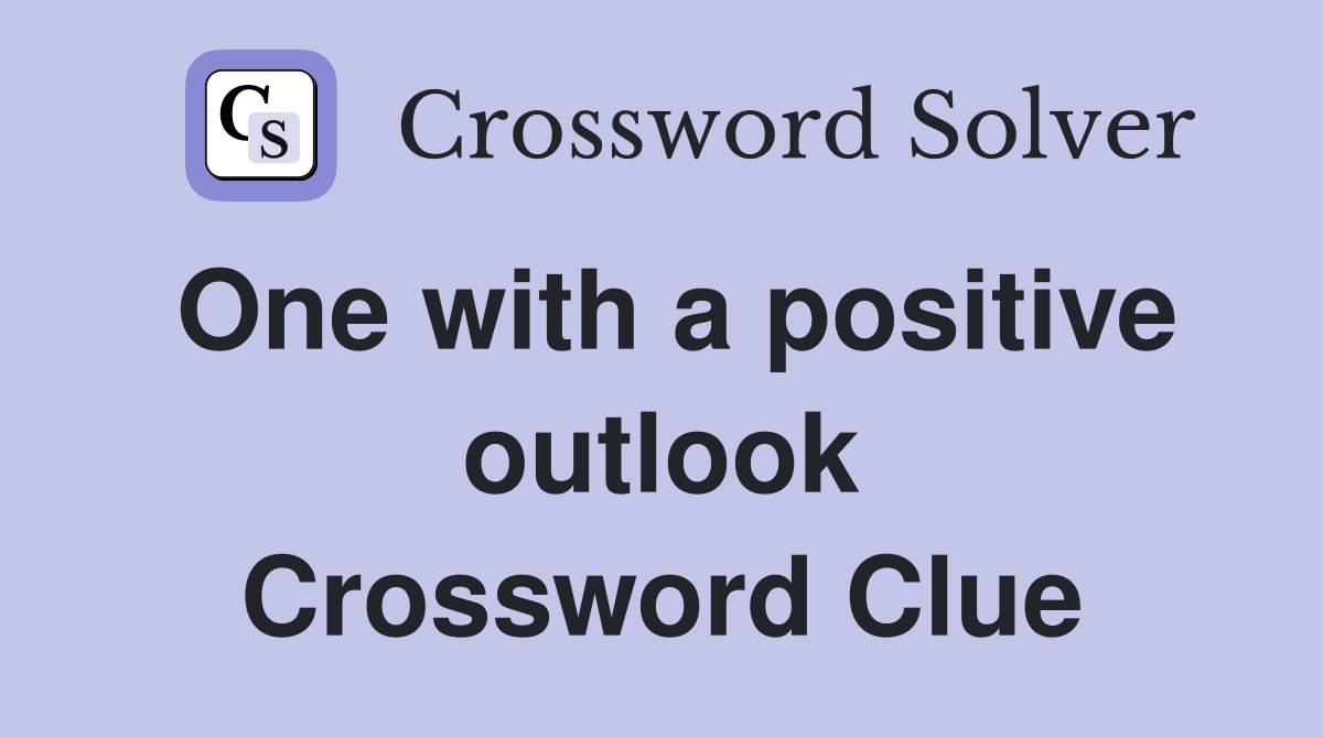 One with a positive outlook Crossword Clue
