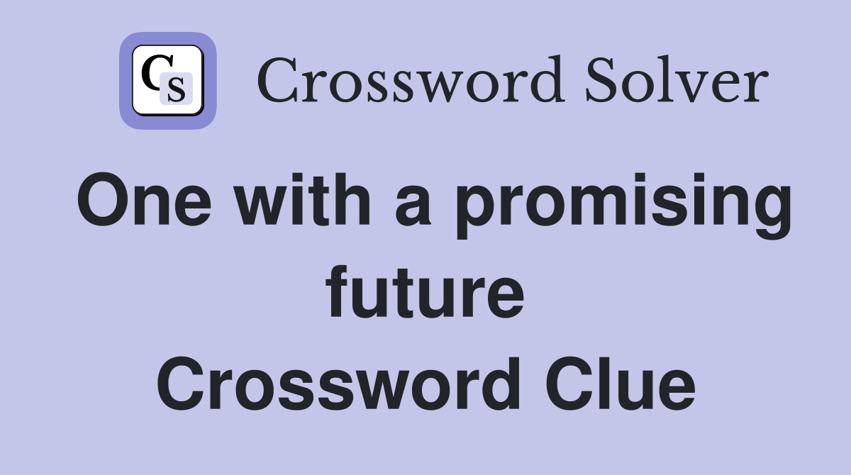 One with a promising future Crossword Clue