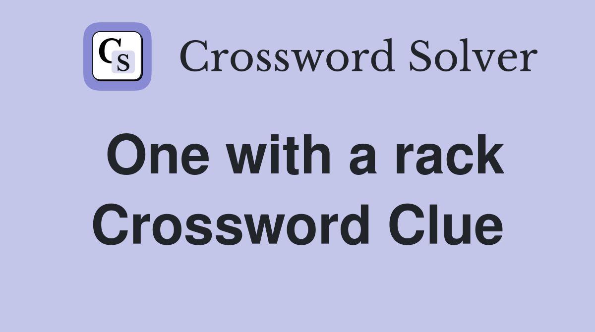 One with a rack Crossword Clue
