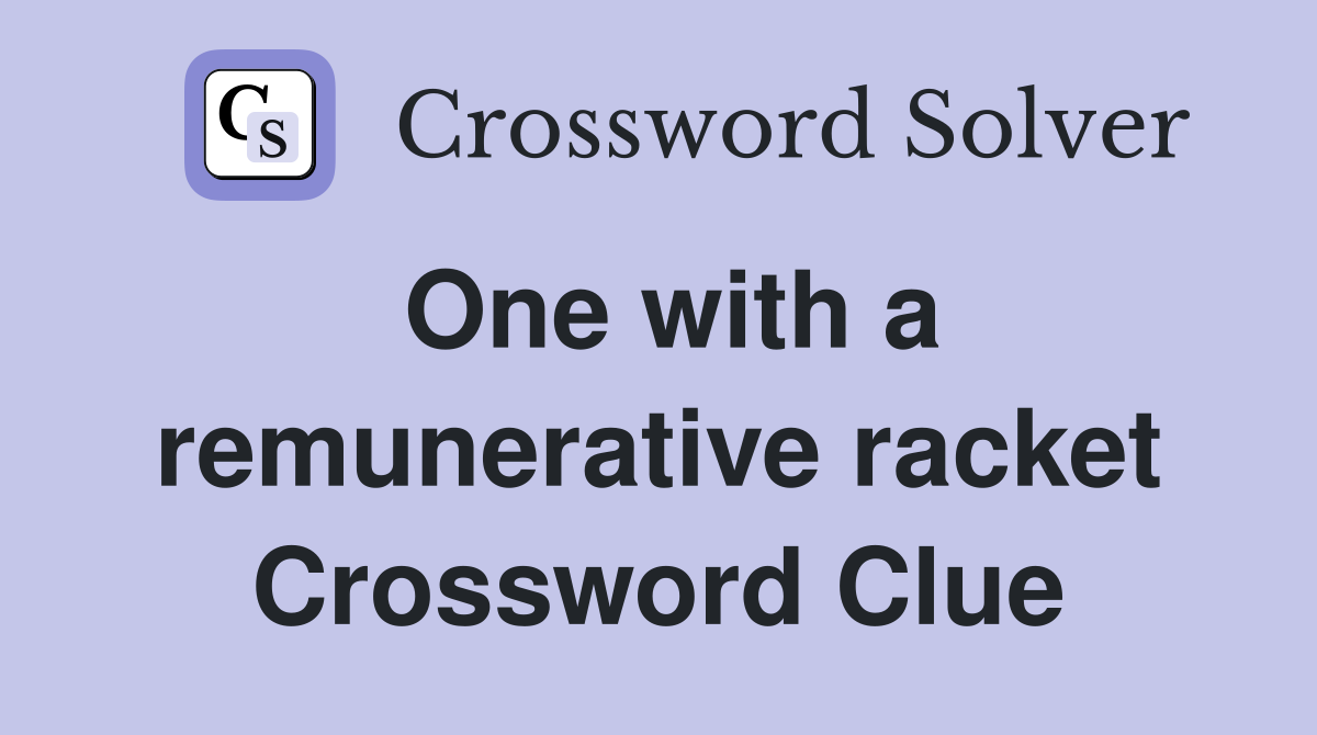 One with a remunerative racket Crossword Clue